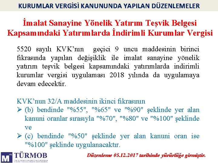 KURUMLAR VERGİSİ KANUNUNDA YAPILAN DÜZENLEMELER İmalat Sanayine Yönelik Yatırım Teşvik Belgesi Kapsamındaki Yatırımlarda İndirimli