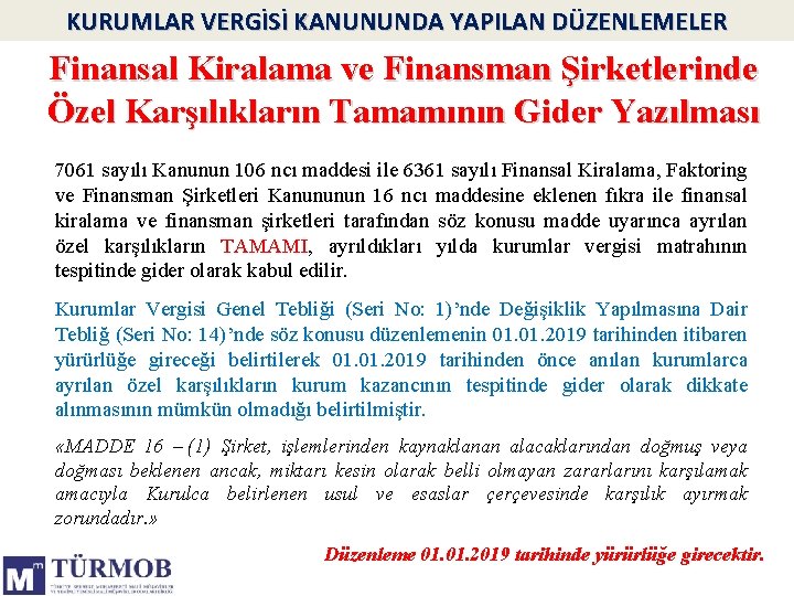 KURUMLAR VERGİSİ KANUNUNDA YAPILAN DÜZENLEMELER Finansal Kiralama ve Finansman Şirketlerinde Özel Karşılıkların Tamamının Gider