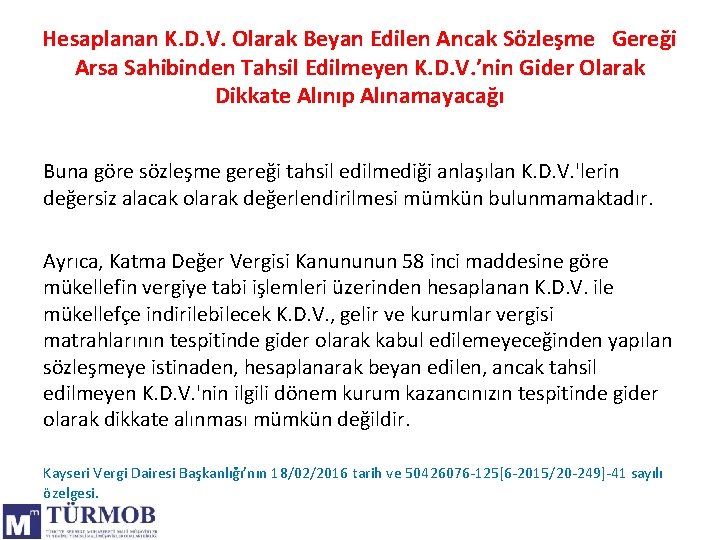 Hesaplanan K. D. V. Olarak Beyan Edilen Ancak Sözleşme Gereği Arsa Sahibinden Tahsil Edilmeyen