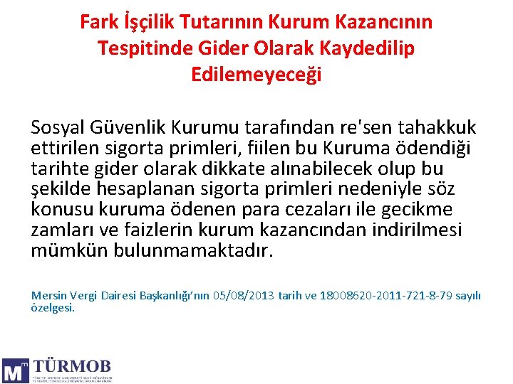 Fark İşçilik Tutarının Kurum Kazancının Tespitinde Gider Olarak Kaydedilip Edilemeyeceği Sosyal Güvenlik Kurumu tarafından