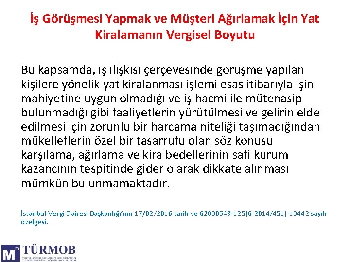 İş Görüşmesi Yapmak ve Müşteri Ağırlamak İçin Yat Kiralamanın Vergisel Boyutu Bu kapsamda, iş