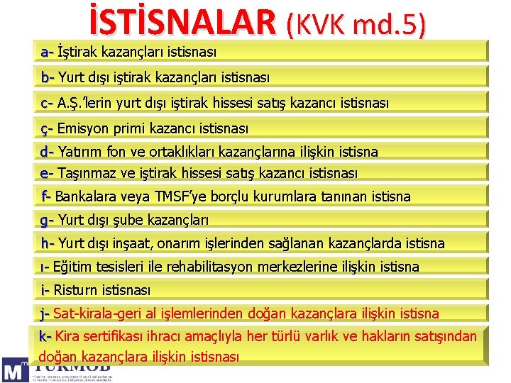 İSTİSNALAR (KVK md. 5) a- İştirak kazançları istisnası b- Yurt dışı iştirak kazançları istisnası