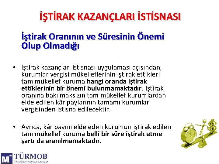 İŞTİRAK KAZANÇLARI İSTİSNASI İştirak Oranının ve Süresinin Önemi Olup Olmadığı • İştirak kazançları istisnası