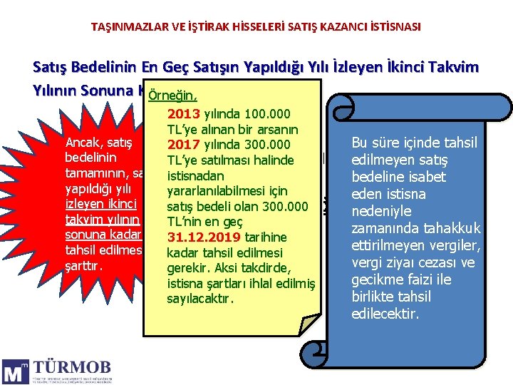 TAŞINMAZLAR VE İŞTİRAK HİSSELERİ SATIŞ KAZANCI İSTİSNASI Satış Bedelinin En Geç Satışın Yapıldığı Yılı