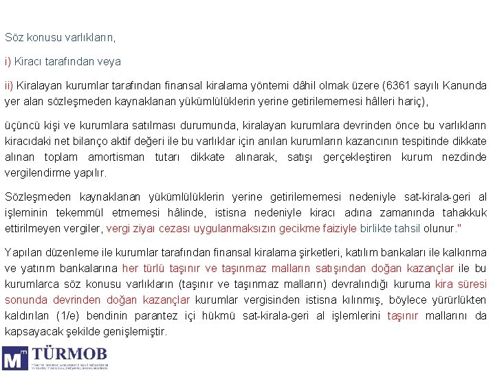 Söz konusu varlıkların, i) Kiracı tarafından veya ii) Kiralayan kurumlar tarafından finansal kiralama yöntemi