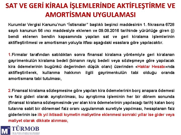 SAT VE GERİ KİRALA İŞLEMLERİNDE AKTİFLEŞTİRME VE AMORTİSMAN UYGULAMASI Kurumlar Vergisi Kanunu’nun “İstisnalar” başlıklı