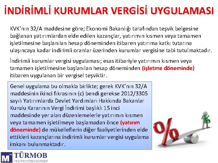 İNDİRİMLİ KURUMLAR VERGİSİ UYGULAMASI KVK’nın 32/A maddesine göre; Ekonomi Bakanlığı tarafından teşvik belgesine bağlanan