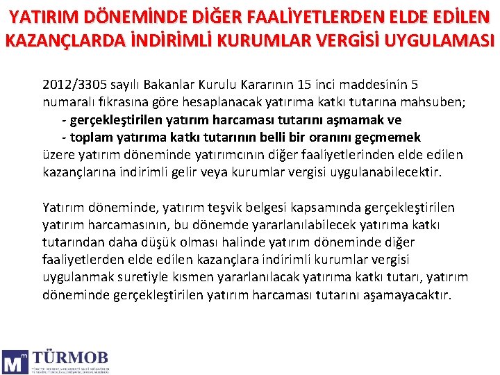 YATIRIM DÖNEMİNDE DİĞER FAALİYETLERDEN ELDE EDİLEN KAZANÇLARDA İNDİRİMLİ KURUMLAR VERGİSİ UYGULAMASI 2012/3305 sayılı Bakanlar