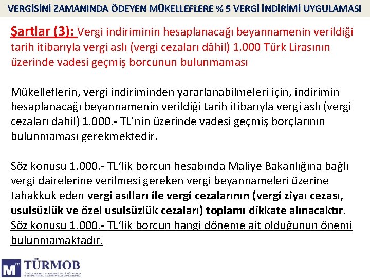 VERGİSİNİ ZAMANINDA ÖDEYEN MÜKELLEFLERE % 5 VERGİ İNDİRİMİ UYGULAMASI Şartlar (3): Vergi indiriminin hesaplanacağı