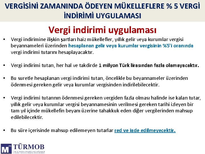 VERGİSİNİ ZAMANINDA ÖDEYEN MÜKELLEFLERE % 5 VERGİ İNDİRİMİ UYGULAMASI Vergi indirimi uygulaması • Vergi