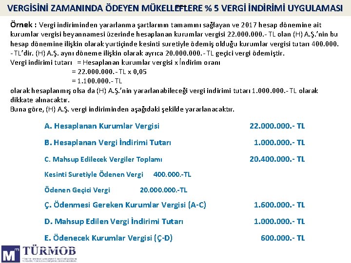 VERGİSİNİ ZAMANINDA ÖDEYEN MÜKELLEFLERE % 5 VERGİ İNDİRİMİ UYGULAMASI Örnek : Vergi indiriminden yararlanma