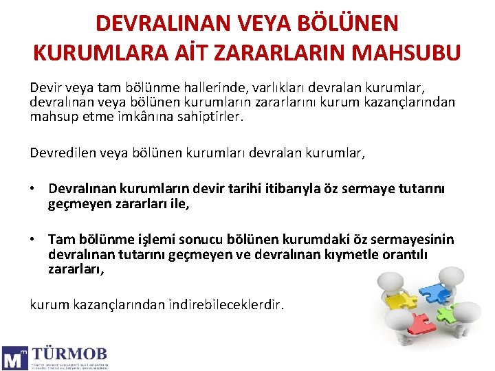 DEVRALINAN VEYA BÖLÜNEN KURUMLARA AİT ZARARLARIN MAHSUBU Devir veya tam bölünme hallerinde, varlıkları devralan