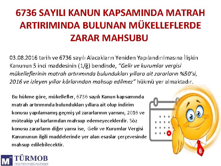 6736 SAYILI KANUN KAPSAMINDA MATRAH ARTIRIMINDA BULUNAN MÜKELLEFLERDE ZARAR MAHSUBU 03. 08. 2016 tarih