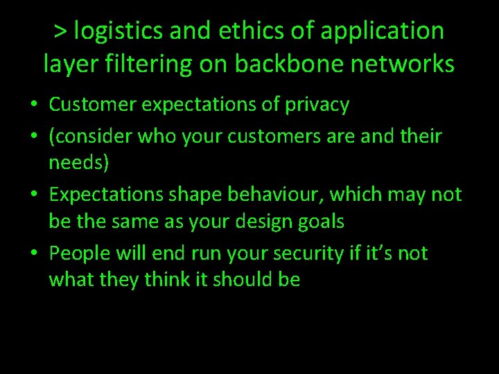 > logistics and ethics of application layer filtering on backbone networks • Customer expectations