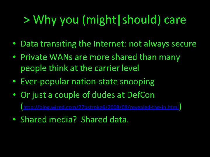 > Why you (might|should) care • Data transiting the Internet: not always secure •