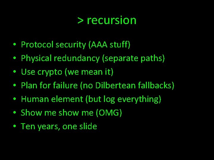 > recursion • • Protocol security (AAA stuff) Physical redundancy (separate paths) Use crypto