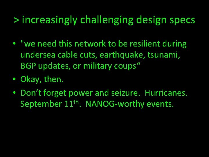 > increasingly challenging design specs • "we need this network to be resilient during