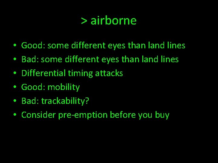 > airborne • • • Good: some different eyes than land lines Bad: some