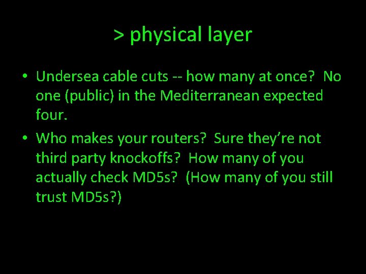 > physical layer • Undersea cable cuts -- how many at once? No one