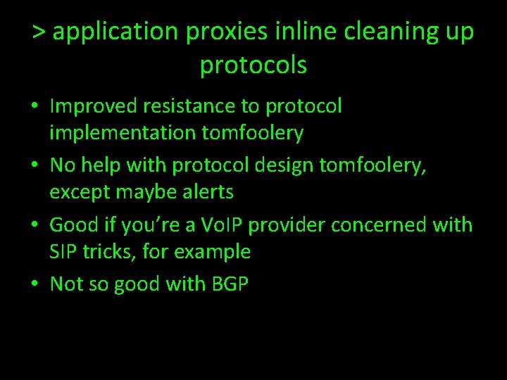 > application proxies inline cleaning up protocols • Improved resistance to protocol implementation tomfoolery