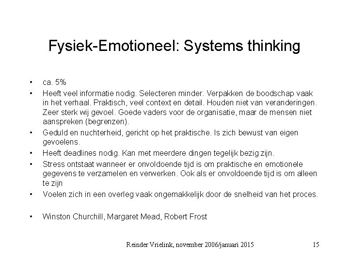 Fysiek-Emotioneel: Systems thinking • • • ca. 5% Heeft veel informatie nodig. Selecteren minder.