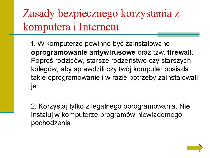 Zasady bezpiecznego korzystania z komputera i Internetu 1. W komputerze powinno być zainstalowane oprogramowanie