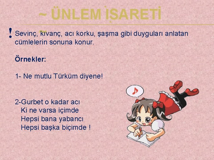 . ~ ÜNLEM ISARETİ . ~ ! Sevinç, kıvanç, acı korku, şaşma gibi duyguları