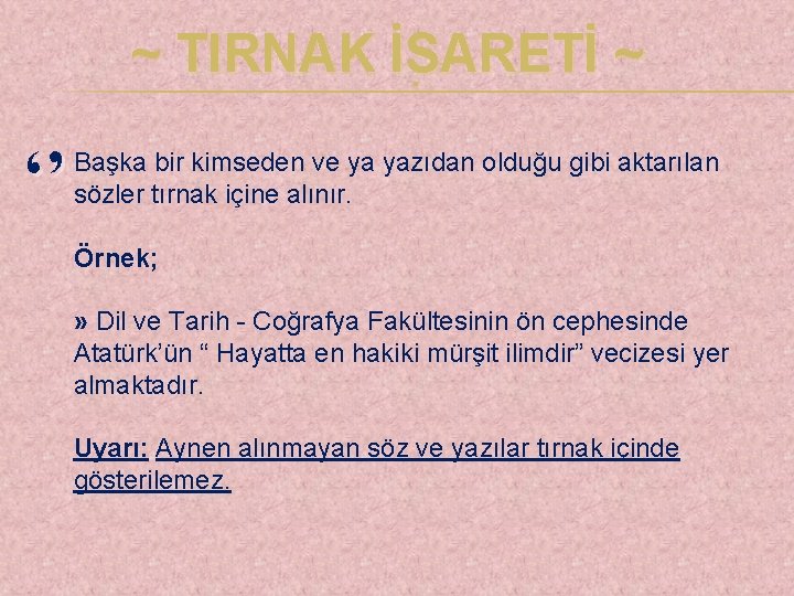 ~ TIRNAK İSARETİ ~ . ‘’ Başka bir kimseden ve ya yazıdan olduğu gibi