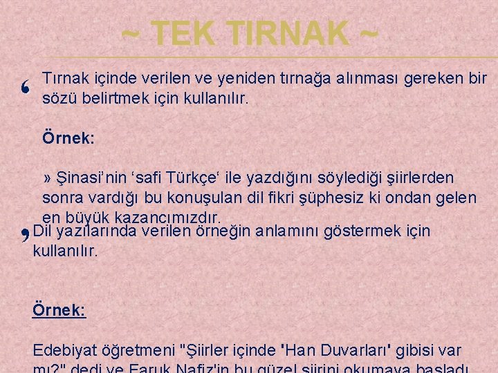 ~ TEK TIRNAK ~ ‘ Tırnak içinde verilen ve yeniden tırnağa alınması gereken bir