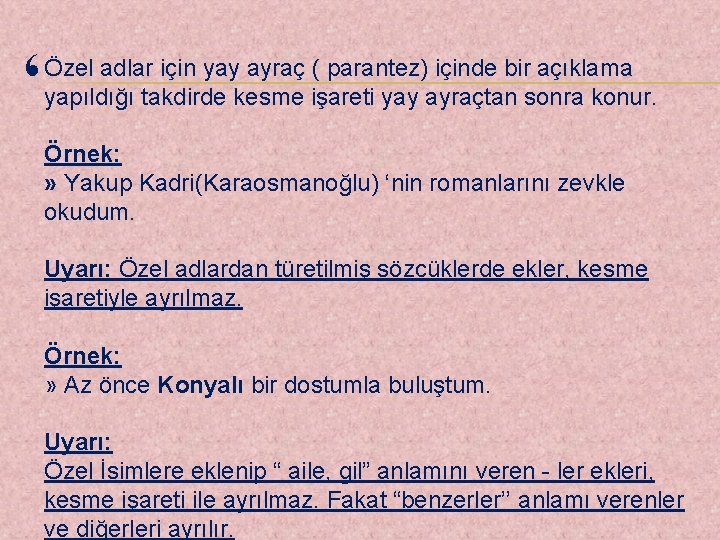 ‘ Özel adlar için yay ayraç ( parantez) içinde bir açıklama yapıldığı takdirde kesme