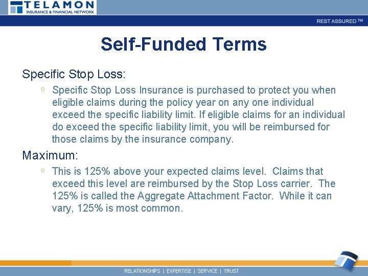 Self-Funded Terms Specific Stop Loss: ◦ Specific Stop Loss Insurance is purchased to protect