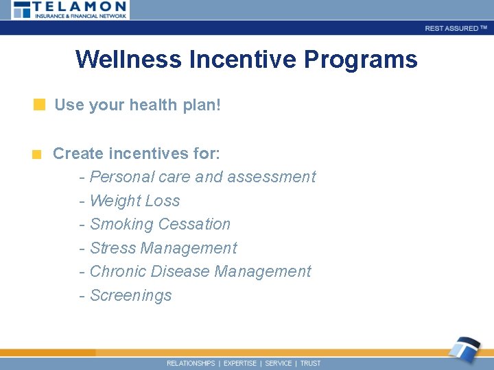 Wellness Incentive Programs Use your health plan! Create incentives for: - Personal care and