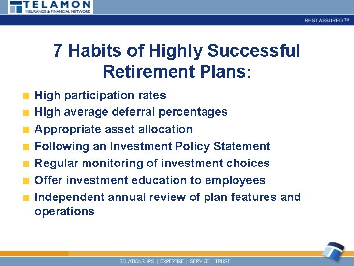 7 Habits of Highly Successful Retirement Plans: High participation rates High average deferral percentages