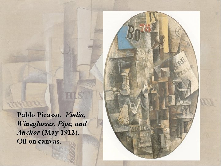 Pablo Picasso. Violin, Wineglasses, Pipe, and Anchor (May 1912). Oil on canvas. 