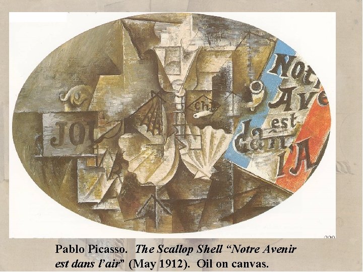 Pablo Picasso. The Scallop Shell “Notre Avenir est dans l’air” (May 1912). Oil on