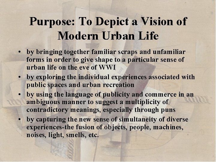 Purpose: To Depict a Vision of Modern Urban Life • by bringing together familiar