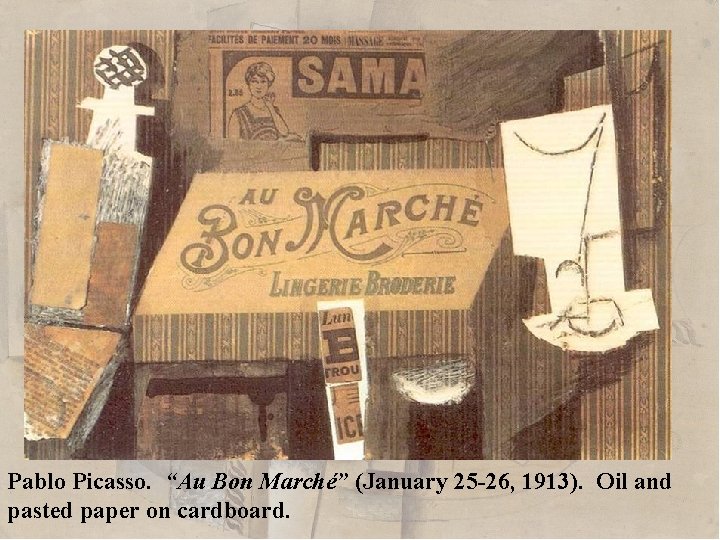 Pablo Picasso. “Au Bon Marché” (January 25 -26, 1913). Oil and pasted paper on