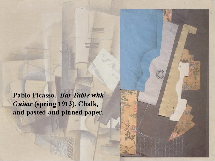 Pablo Picasso. Bar Table with Guitar (spring 1913). Chalk, and pasted and pinned paper.