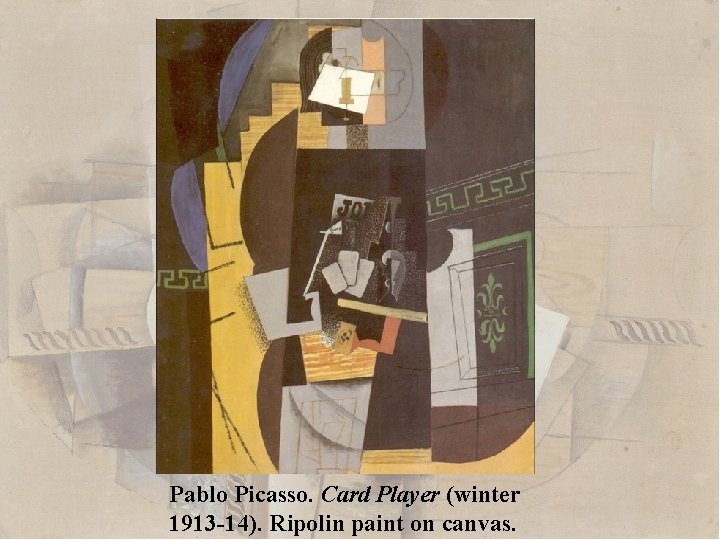 Pablo Picasso. Card Player (winter 1913 -14). Ripolin paint on canvas. 