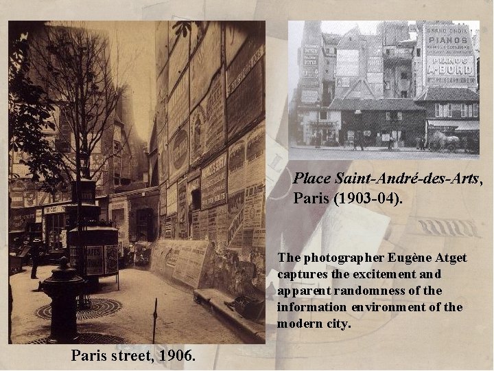 Place Saint-André-des-Arts, Paris (1903 -04). The photographer Eugène Atget captures the excitement and apparent