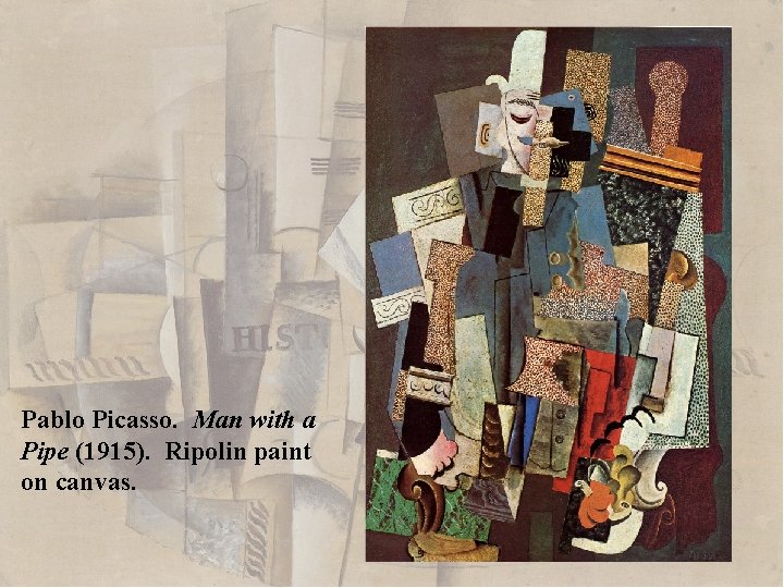 Pablo Picasso. Man with a Pipe (1915). Ripolin paint on canvas. 