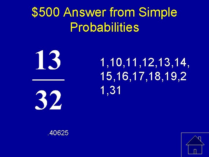$500 Answer from Simple Probabilities 1, 10, 11, 12, 13, 14, 15, 16, 17,
