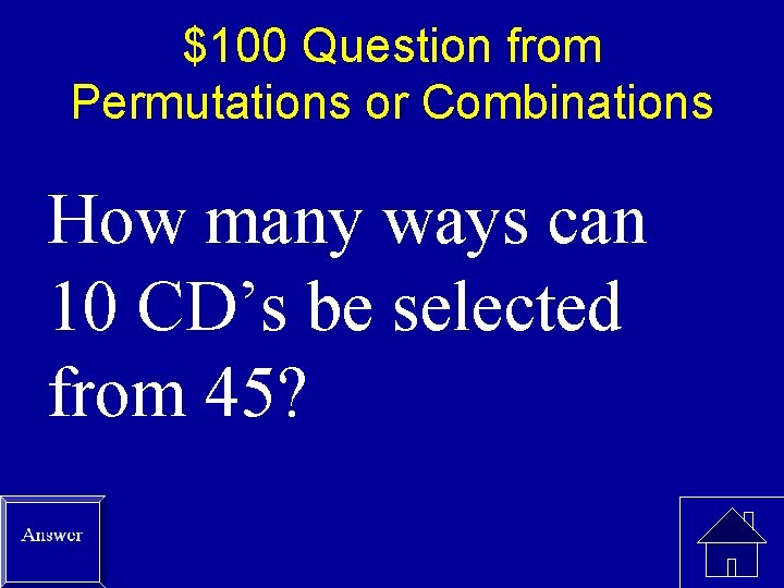 $100 Question from Permutations or Combinations How many ways can 10 CD’s be selected