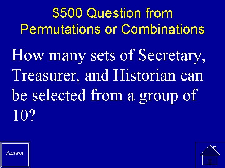 $500 Question from Permutations or Combinations How many sets of Secretary, Treasurer, and Historian