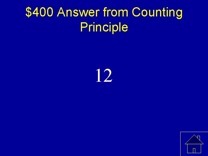 $400 Answer from Counting Principle 12 