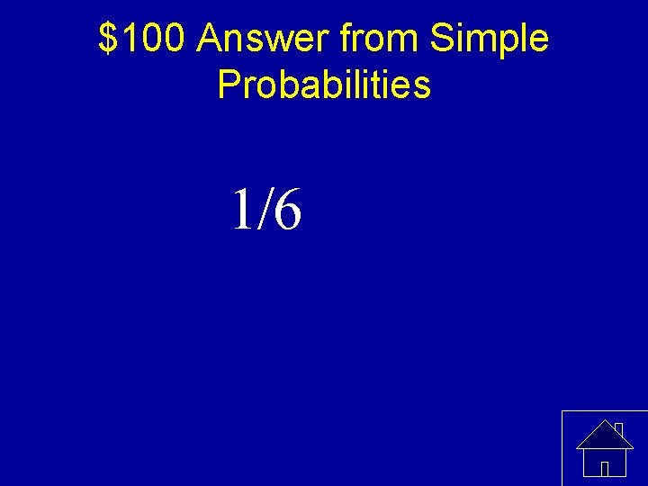 $100 Answer from Simple Probabilities 1/6 