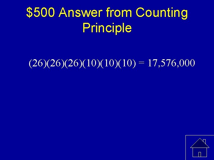 $500 Answer from Counting Principle (26)(26)(10)(10) = 17, 576, 000 