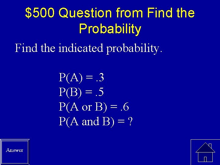 $500 Question from Find the Probability Find the indicated probability. P(A) =. 3 P(B)