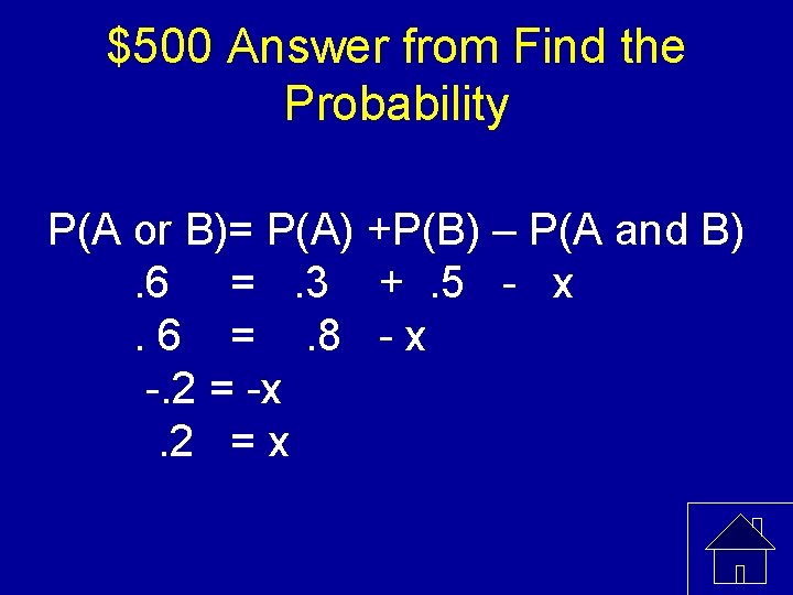 $500 Answer from Find the Probability P(A or B)= P(A) +P(B) – P(A and
