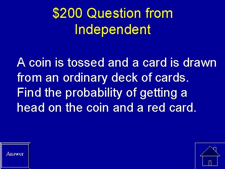$200 Question from Independent A coin is tossed and a card is drawn from